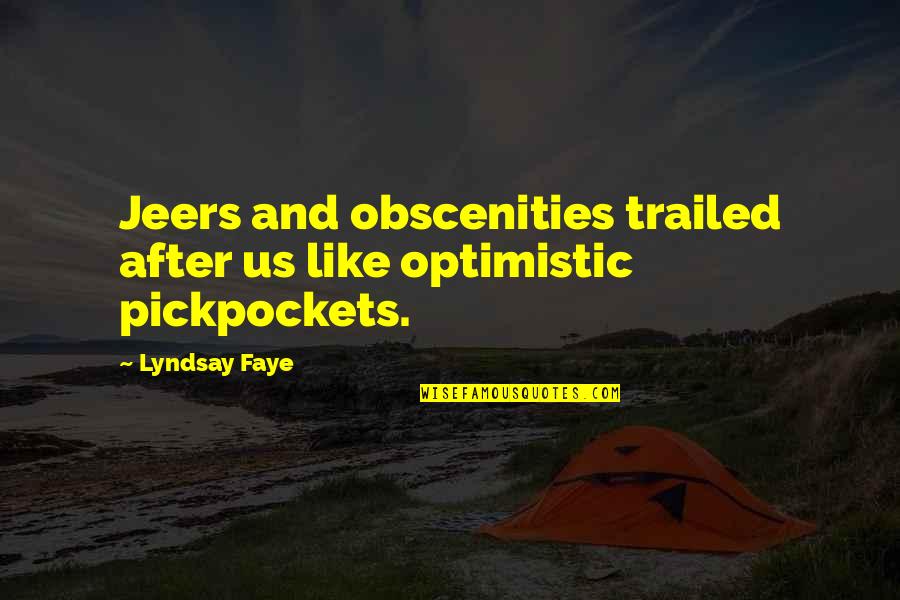 Comment Reply Quotes By Lyndsay Faye: Jeers and obscenities trailed after us like optimistic