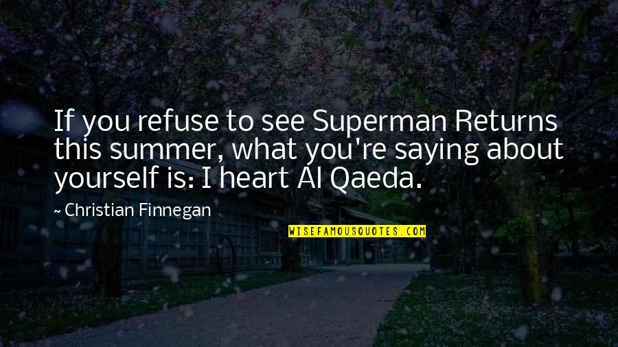 Committal Quotes By Christian Finnegan: If you refuse to see Superman Returns this