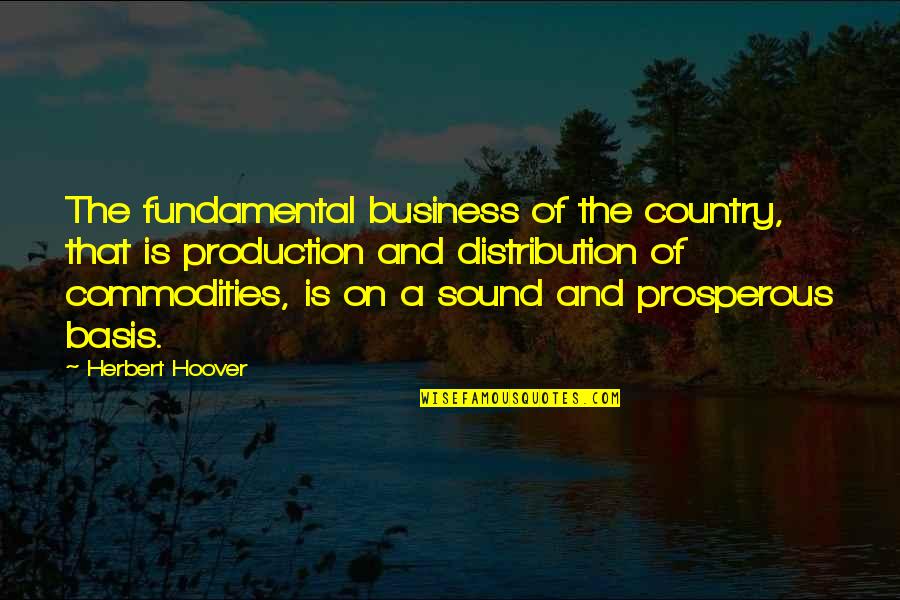 Commodities Quotes By Herbert Hoover: The fundamental business of the country, that is