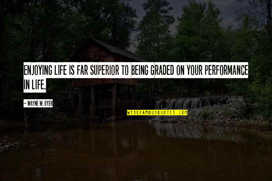 Commodity Option Price Quotes By Wayne W. Dyer: Enjoying life is far superior to being graded