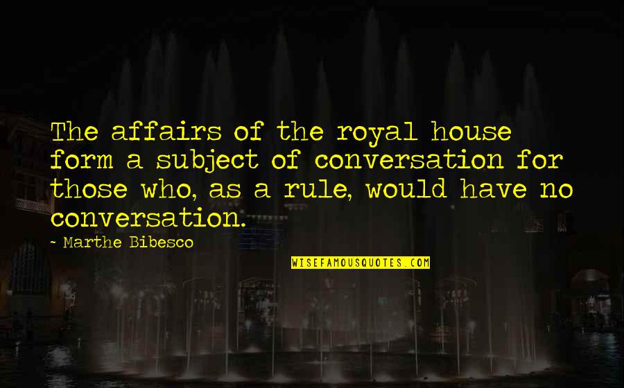 Common Carrier Quote Quotes By Marthe Bibesco: The affairs of the royal house form a