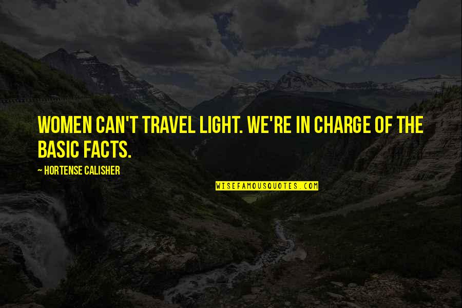 Common Understanding Quotes By Hortense Calisher: Women can't travel light. We're in charge of