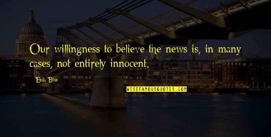 Communication Barrier Quotes By Eula Biss: Our willingness to believe the news is, in