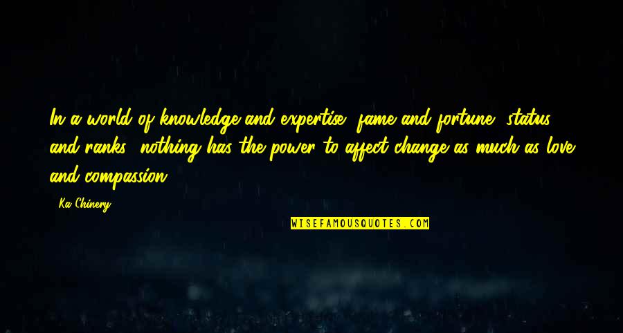 Community Quotes And Quotes By Ka Chinery: In a world of knowledge and expertise, fame