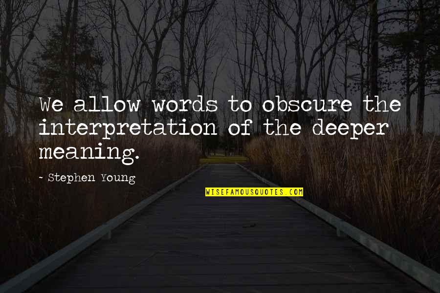 Commute Quotes By Stephen Young: We allow words to obscure the interpretation of