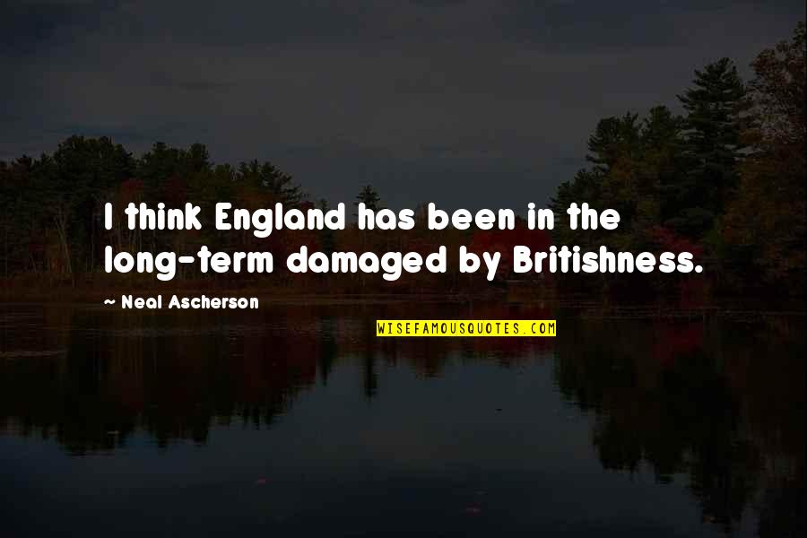 Comosa Quotes By Neal Ascherson: I think England has been in the long-term