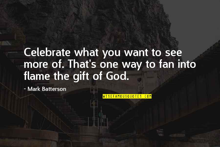 Compactly Folded Quotes By Mark Batterson: Celebrate what you want to see more of.