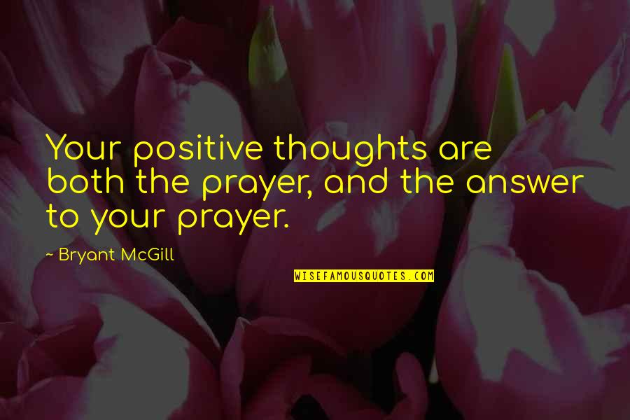 Compare Professional Indemnity Quotes By Bryant McGill: Your positive thoughts are both the prayer, and