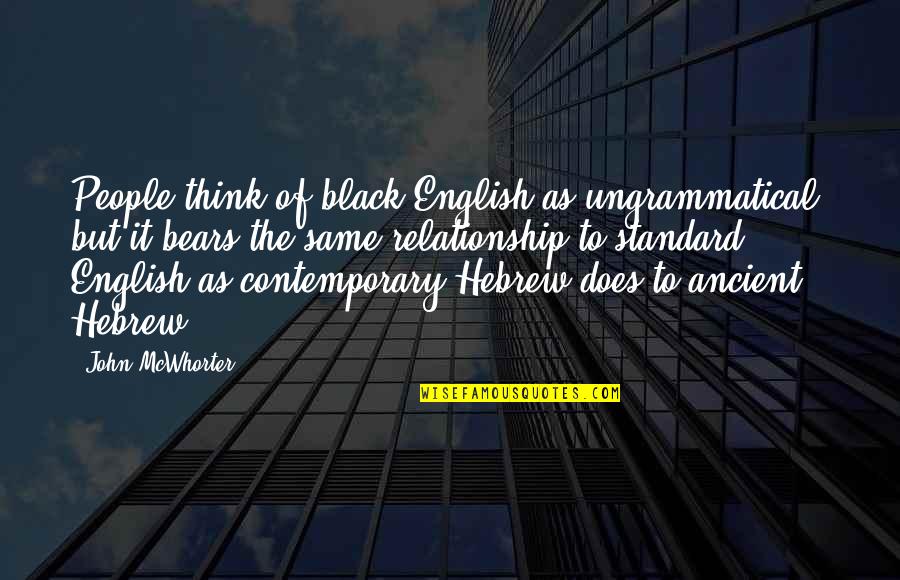 Comparelli Co Quotes By John McWhorter: People think of black English as ungrammatical, but