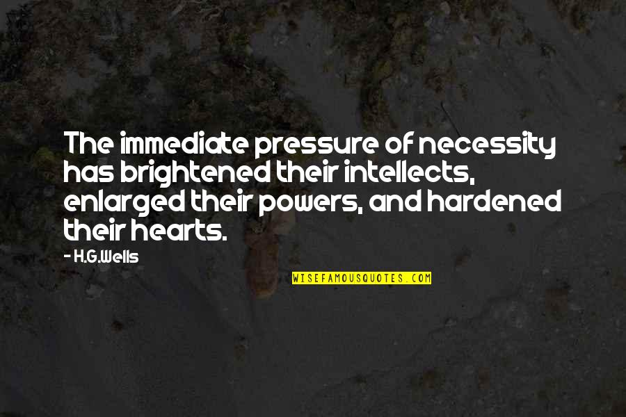 Comparing Your Life To Others Quotes By H.G.Wells: The immediate pressure of necessity has brightened their