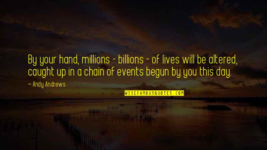 Compassionate Listening Thich Nhat Hanh Quote Quotes By Andy Andrews: By your hand, millions - billions - of