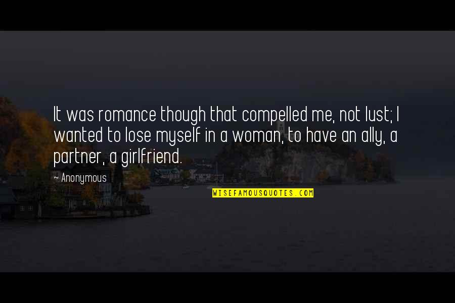 Compelled Quotes By Anonymous: It was romance though that compelled me, not