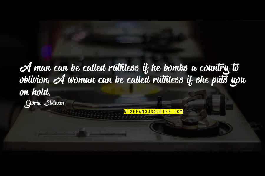 Compensados Imperio Quotes By Gloria Steinem: A man can be called ruthless if he