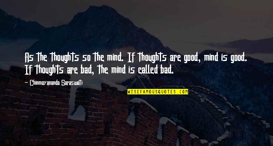 Compensare Quotes By Chinmayananda Saraswati: As the thoughts so the mind. If thoughts