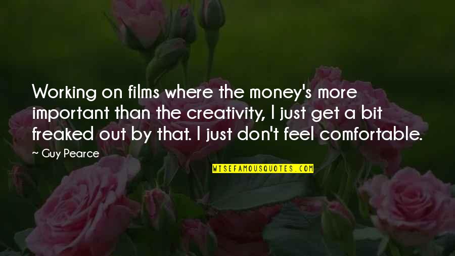 Competences Quotes By Guy Pearce: Working on films where the money's more important