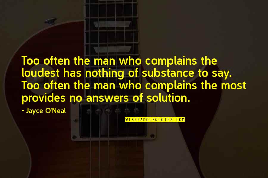 Complains Quotes By Jayce O'Neal: Too often the man who complains the loudest