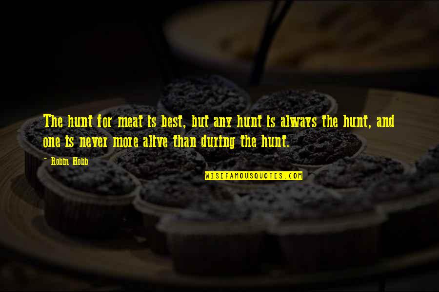 Complete One Multivitamin Quotes By Robin Hobb: The hunt for meat is best, but any