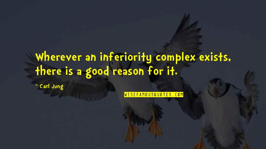 Complex Of Inferiority Quotes By Carl Jung: Wherever an inferiority complex exists, there is a