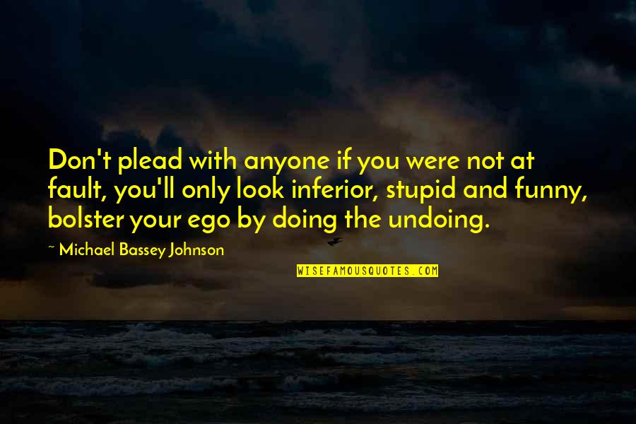 Complex Of Inferiority Quotes By Michael Bassey Johnson: Don't plead with anyone if you were not