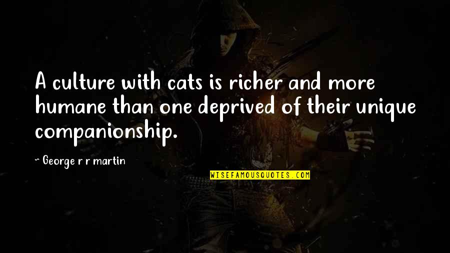 Complicated Tumblr Quotes By George R R Martin: A culture with cats is richer and more