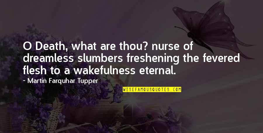 Compulsories Quotes By Martin Farquhar Tupper: O Death, what are thou? nurse of dreamless