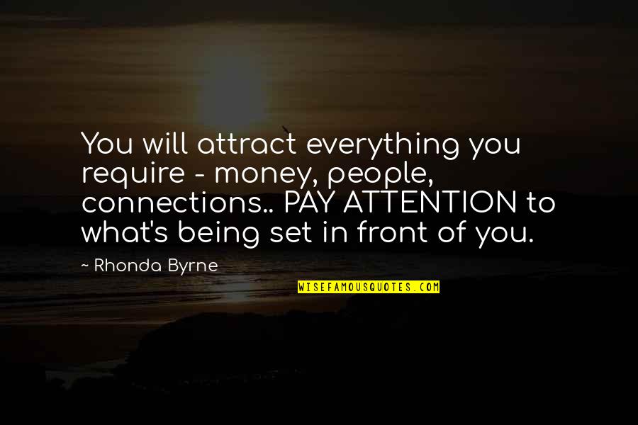 Comunidade Quotes By Rhonda Byrne: You will attract everything you require - money,