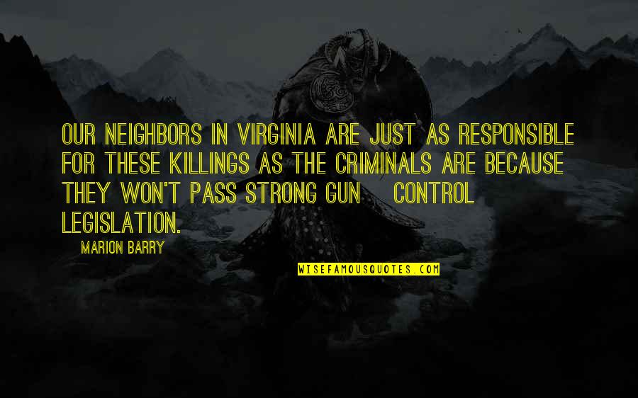 Con Gun Control Quotes By Marion Barry: Our neighbors in Virginia are just as responsible