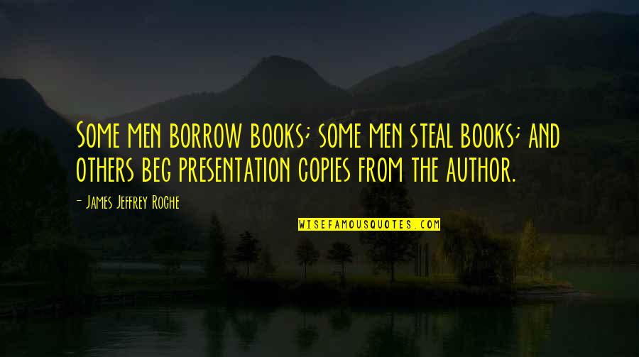 Con Men Quotes By James Jeffrey Roche: Some men borrow books; some men steal books;