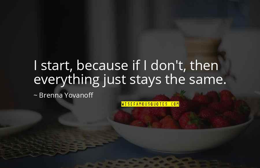 Conan Bahasa Indonesia Quotes By Brenna Yovanoff: I start, because if I don't, then everything