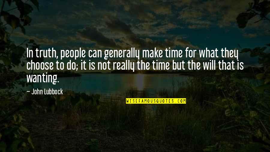 Concaved Memories Quotes By John Lubbock: In truth, people can generally make time for