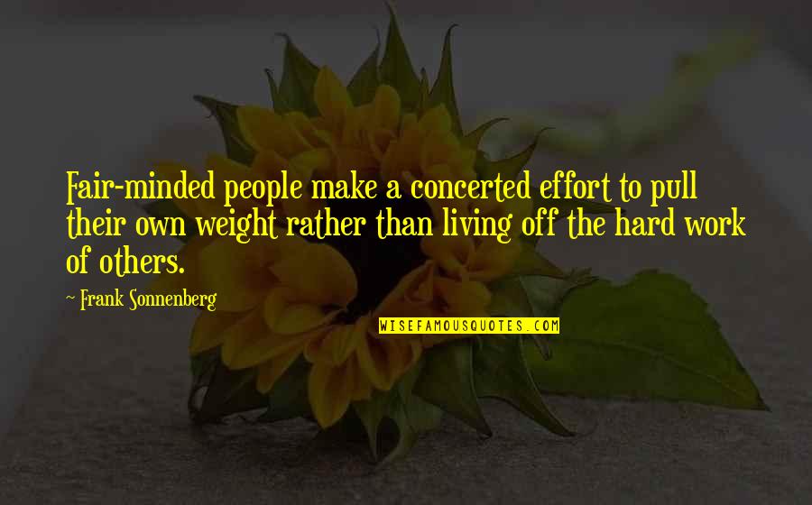 Concerted Quotes By Frank Sonnenberg: Fair-minded people make a concerted effort to pull