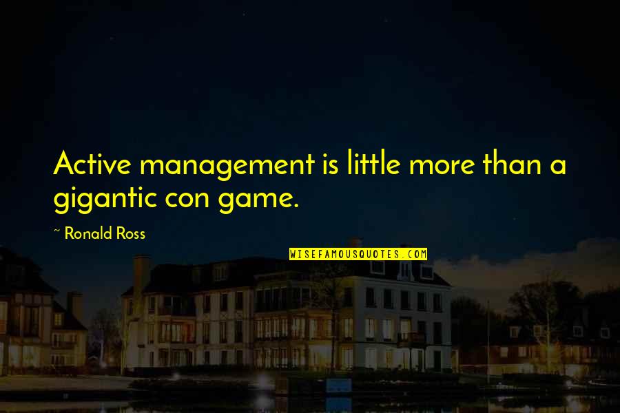 Concertgebouw Brugge Quotes By Ronald Ross: Active management is little more than a gigantic