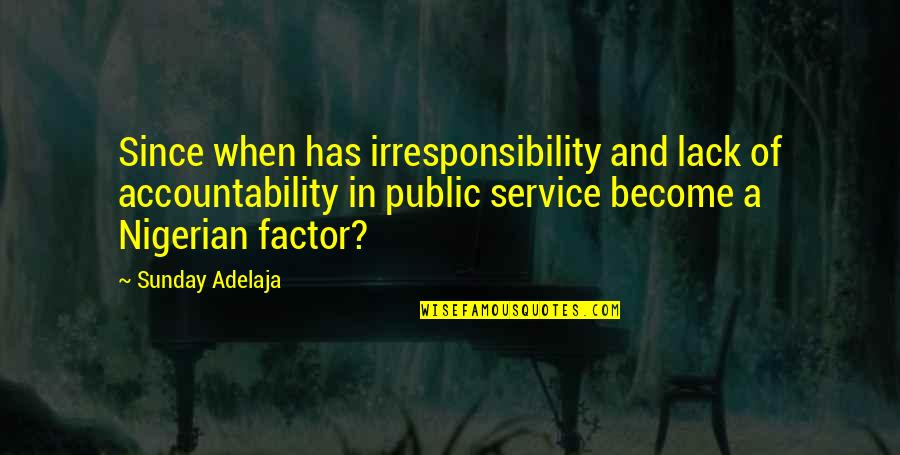 Concertinas De Seguridad Quotes By Sunday Adelaja: Since when has irresponsibility and lack of accountability