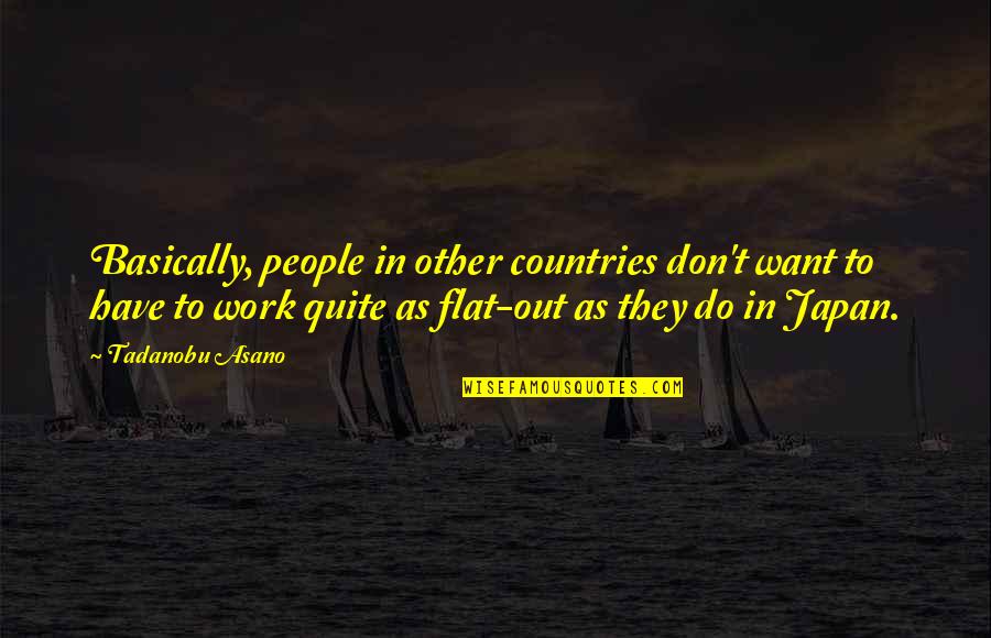 Conch Republic Quotes By Tadanobu Asano: Basically, people in other countries don't want to