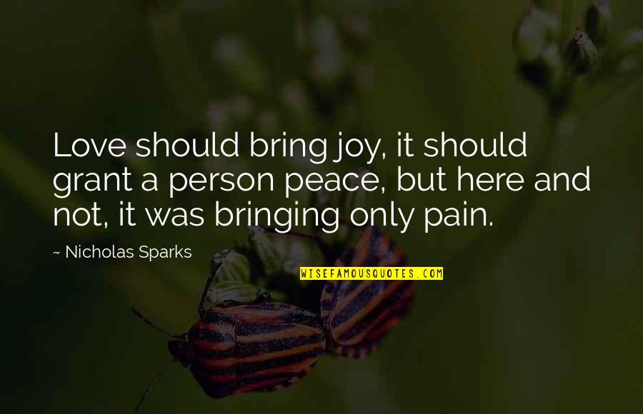 Conciseness Define Quotes By Nicholas Sparks: Love should bring joy, it should grant a