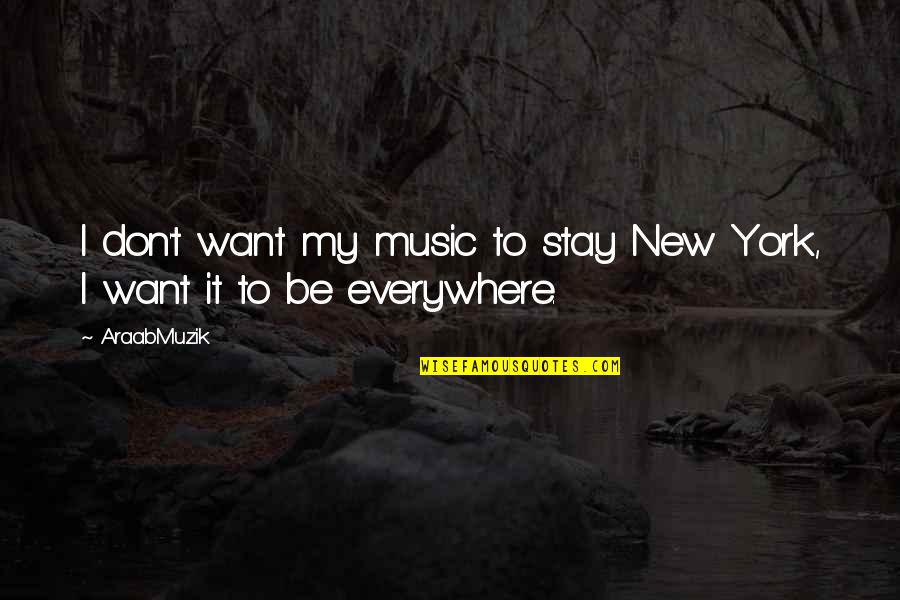 Concreteness In Counseling Quotes By AraabMuzik: I don't want my music to stay New