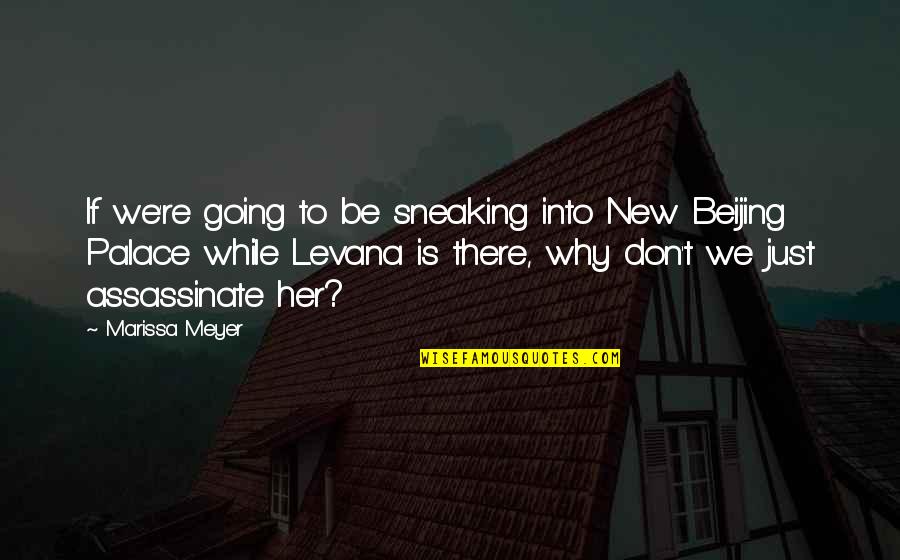 Concurrencia Vocalica Quotes By Marissa Meyer: If we're going to be sneaking into New