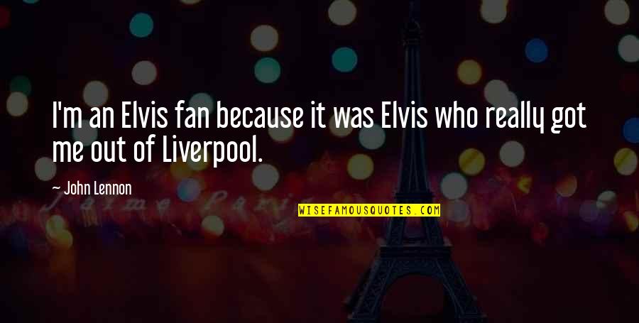 Condensable Hydrocarbons Quotes By John Lennon: I'm an Elvis fan because it was Elvis