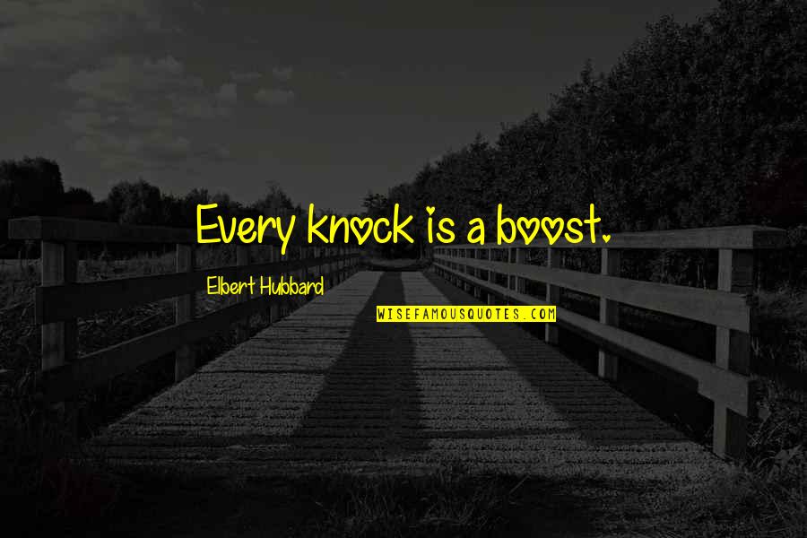 Condensate Neutralizer Quotes By Elbert Hubbard: Every knock is a boost.