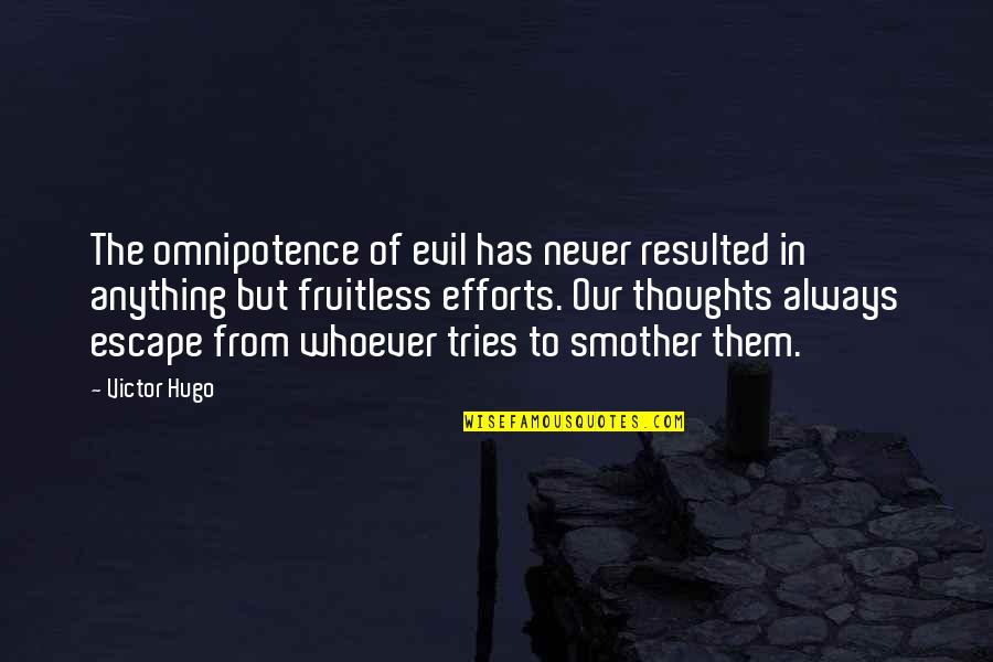 Condilomatosis Quotes By Victor Hugo: The omnipotence of evil has never resulted in