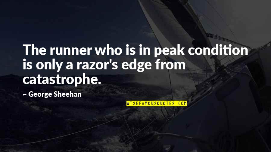 Condition Is Quotes By George Sheehan: The runner who is in peak condition is