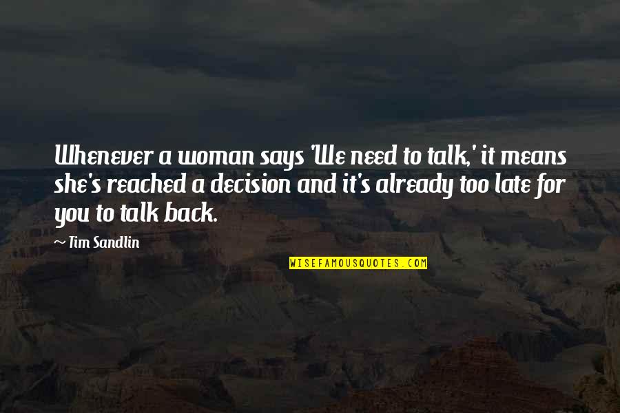 Confessant Quotes By Tim Sandlin: Whenever a woman says 'We need to talk,'