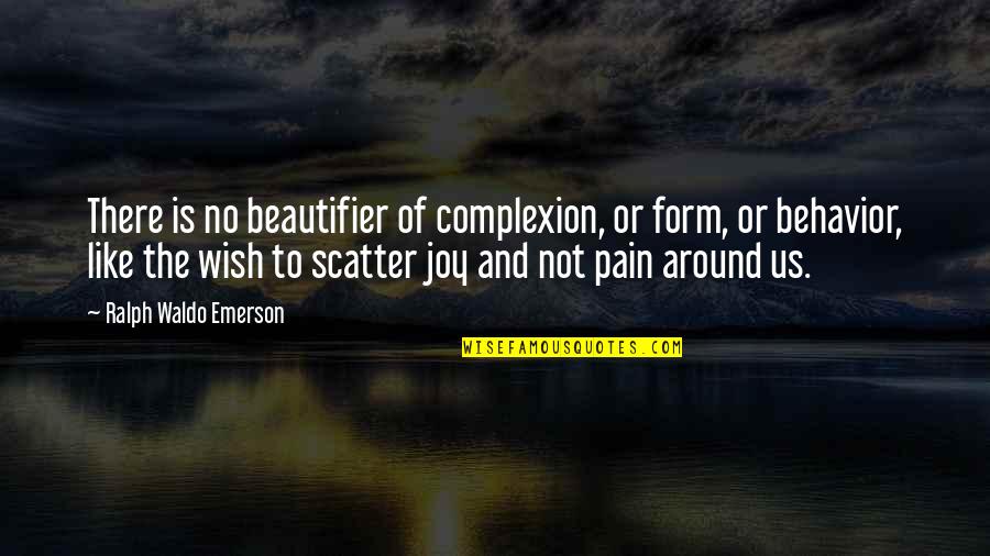 Confide In God Quotes By Ralph Waldo Emerson: There is no beautifier of complexion, or form,