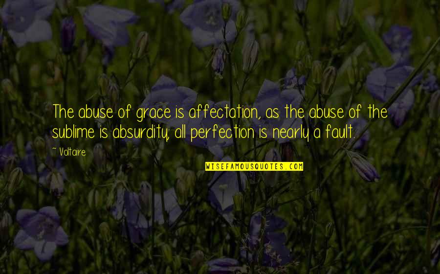 Conformist Def Quotes By Voltaire: The abuse of grace is affectation, as the