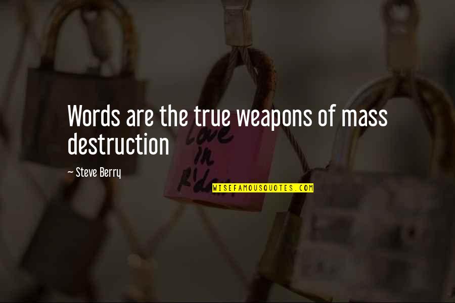 Confounded Face Quotes By Steve Berry: Words are the true weapons of mass destruction