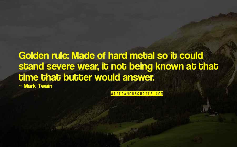 Confronts Synonyms Quotes By Mark Twain: Golden rule: Made of hard metal so it