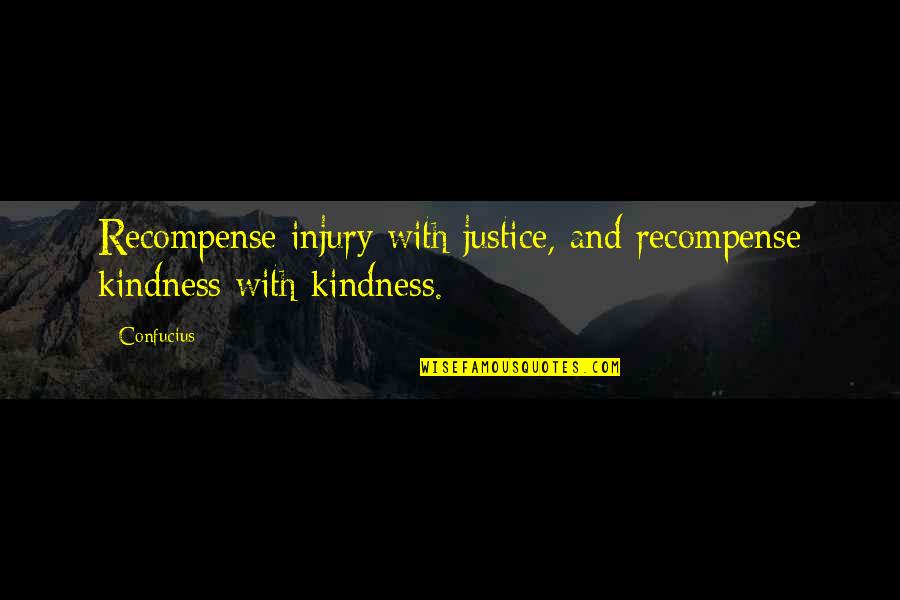 Confucius Best Quotes By Confucius: Recompense injury with justice, and recompense kindness with