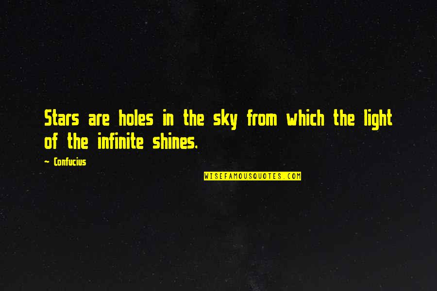 Confucius Best Quotes By Confucius: Stars are holes in the sky from which