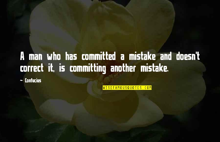 Confucius Best Quotes By Confucius: A man who has committed a mistake and