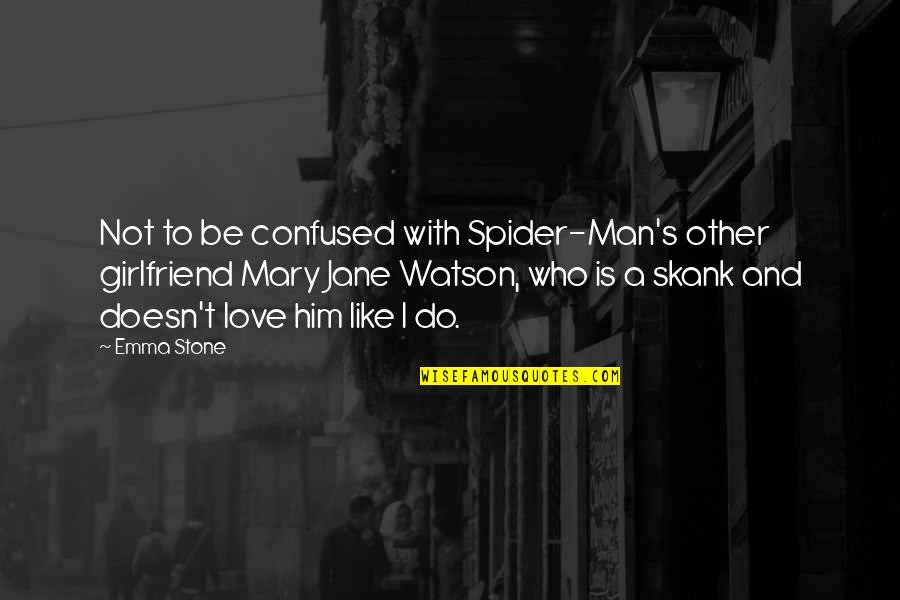 Confused If It's Love Quotes By Emma Stone: Not to be confused with Spider-Man's other girlfriend